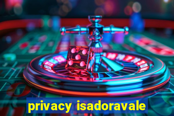 privacy isadoravale